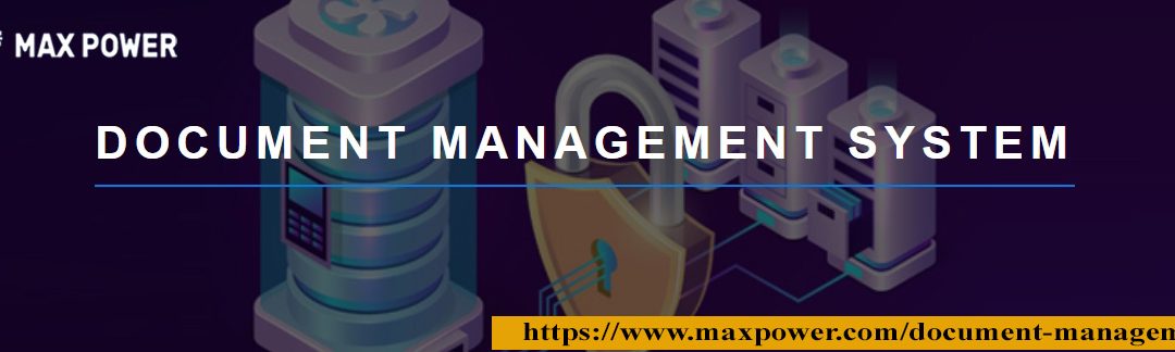 DOCUMENT MANAGEMENT SYSTEM AT MAX POWER